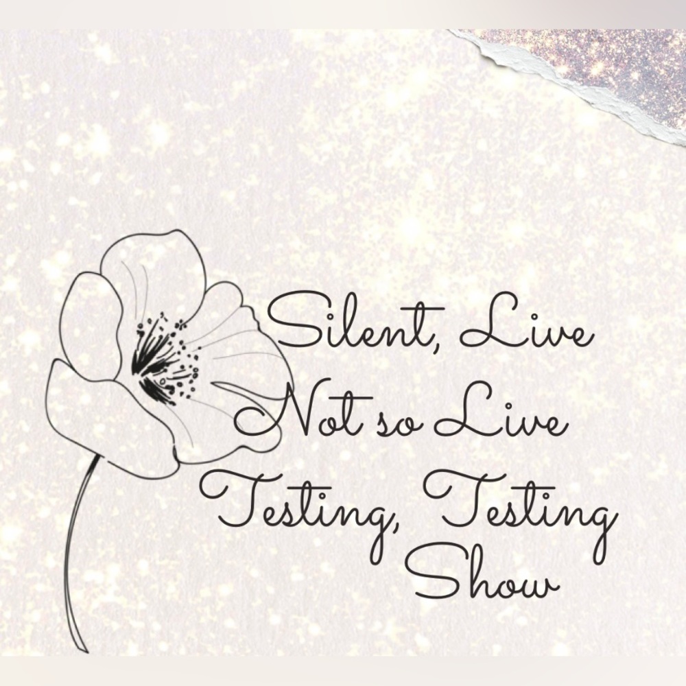 06/24 SILENT, LIVE, Not so Live, Testing Testing Show